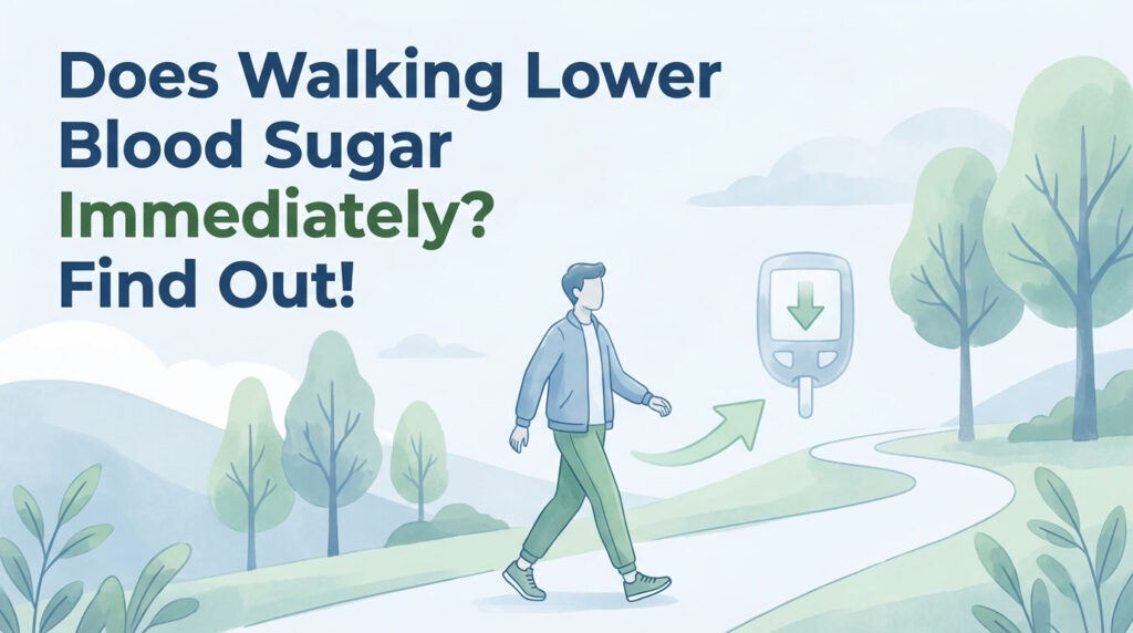 Does Walking Lower Blood Sugar Immediately? Does Walking Lower Blood Sugar Immediately